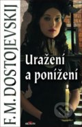 Kniha: Uražení a ponížení (Fiodor Michajlovič Dostojevskij). Alpress, 2020 Kniha: Uražení a ponížení (Fiodor Michajlovič Dostojevskij). Alpress, 2020