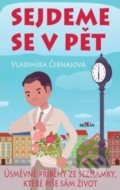 Kniha: Sejdeme se v pět (Vladimíra Černajová). Alpress, 2020 Kniha: Sejdeme se v pět (Vladimíra Černajová). Alpress, 2020