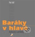 Kniha: Baráky v hlavě (Petr Volf). Gasset, 2013 Kniha: Baráky v hlavě (Petr Volf). Gasset, 2013