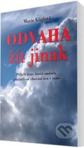 Kniha: Odvaha žít jinak (Marie Klíglová). Klika, 2020 Kniha: Odvaha žít jinak (Marie Klíglová). Klika, 2020