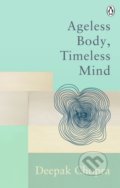 Kniha: Ageless Body, Timeless Mind (Deepak Chopra). Rider & Co, 2021 Kniha: Ageless Body, Timeless Mind (Deepak Chopra). Rider & Co, 2021