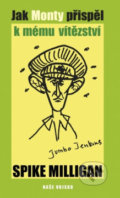Kniha: Jak Monty přispěl k mému vítězství (Spike Milligan). Naše vojsko CZ, 2020 Kniha: Jak Monty přispěl k mému vítězství (Spike Milligan). Naše vojsko CZ, 2020