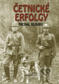 Kniha: Četnické erfolgy (Michal Dlouhý). Pragoline, 2020 Kniha: Četnické erfolgy (Michal Dlouhý). Pragoline, 2020