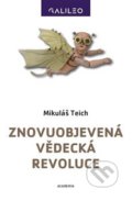 Kniha: Znovuobjevená vědecká revoluce (Mikuláš Teich). Academia, 2020 Kniha: Znovuobjevená vědecká revoluce (Mikuláš Teich). Academia, 2020