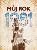 Kniha: Můj rok 1981 (Kateřina Komárková). BIZBOOKS, 2021 Kniha: Můj rok 1981 (Kateřina Komárková). BIZBOOKS, 2021