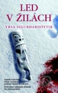 Kniha: Led v žilách (Yrsa Sigurdardóttir). Metafora, 2011 Kniha: Led v žilách (Yrsa Sigurdardóttir). Metafora, 2011
