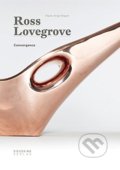 Kniha: Ross Lovegrove - Convergence (Marie-Ange Brayer a Ross Lovegrove). Sieveking Verlag, 2017 Kniha: Ross Lovegrove - Convergence (Marie-Ange Brayer a Ross Lovegrove). Sieveking Verlag, 2017