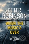 When the Music&#039;s Over - Peter Robinson, Hodder Paperback, 2017
