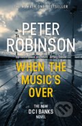 Kniha: When the Music's Over (Peter Robinson). Hodder Paperback, 2017 Kniha: When the Music's Over (Peter Robinson). Hodder Paperback, 2017