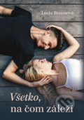 Kniha: Všetko, na čom záleží (Lucia Braunová). Naše vojsko, 2020 Kniha: Všetko, na čom záleží (Lucia Braunová). Naše vojsko, 2020