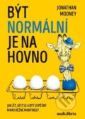 Kniha: Být normální je na hovno (Jonathan Mooney). Audiolibrix, 2020 Kniha: Být normální je na hovno (Jonathan Mooney). Audiolibrix, 2020