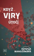 Kniha: Když viry útočí (Jarmila Mandžuková). Lirego, 2020 Kniha: Když viry útočí (Jarmila Mandžuková). Lirego, 2020