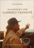 Kniha: Magnetický vítr Gabriely Vránové (Pavel Meszáros). AOS Publishing, 2021 Kniha: Magnetický vítr Gabriely Vránové (Pavel Meszáros). AOS Publishing, 2021