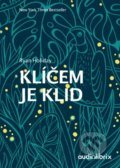 Kniha: Klíčem je klid (Ryan Holiday). Audiolibrix, 2020 Kniha: Klíčem je klid (Ryan Holiday). Audiolibrix, 2020