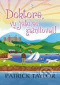 Kniha: Doktore, vy jste se zamiloval! (Patrick Taylor). Leda, 2021 Kniha: Doktore, vy jste se zamiloval! (Patrick Taylor). Leda, 2021