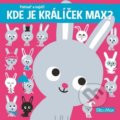 Kniha: Kde je králíček Max? (Ella & Max). Ella & Max, 2020 Kniha: Kde je králíček Max? (Ella & Max). Ella & Max, 2020