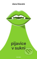 Kniha: Pijavice v sukni (Dana Hlavatá). Naše vojsko CZ, 2020 Kniha: Pijavice v sukni (Dana Hlavatá). Naše vojsko CZ, 2020