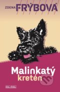 Kniha: Malinkatý kretén (Zdena Frýbová). Šulc - Švarc, 2020 Kniha: Malinkatý kretén (Zdena Frýbová). Šulc - Švarc, 2020