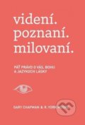 Kniha: videní. poznaní. milovaní. (Gary Chapman a R. York Moore). Porta Libri, 2020 Kniha: videní. poznaní. milovaní. (Gary Chapman a R. York Moore). Porta Libri, 2020