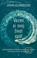 Kniha: Vezmi si svoj život späť (John Eldredge). Redemptoristi - Slovo medzi nami, 2020 Kniha: Vezmi si svoj život späť (John Eldredge). Redemptoristi - Slovo medzi nami, 2020