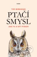 Kniha: Ptačí smysl (Tim Birkhead). Nakladatelství KAZDA, 2020 Kniha: Ptačí smysl (Tim Birkhead). Nakladatelství KAZDA, 2020