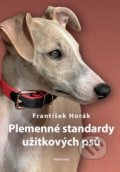 Kniha: Plemenné standardy užitkových psů (František Horák). Naše vojsko CZ, 2020 Kniha: Plemenné standardy užitkových psů (František Horák). Naše vojsko CZ, 2020
