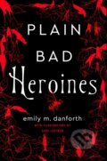 Kniha: Plain Bad Heroines (Emily Danforth). The Borough Press, 2020 Kniha: Plain Bad Heroines (Emily Danforth). The Borough Press, 2020