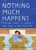 Kniha: Nothing Much Happens (Kathryn Nicolai). Allen and Unwin, 2020 Kniha: Nothing Much Happens (Kathryn Nicolai). Allen and Unwin, 2020