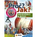 Kniha: Proč? Jak? - Vojevůdci a bitvy (SUN). SUN, 2020 Kniha: Proč? Jak? - Vojevůdci a bitvy (SUN). SUN, 2020