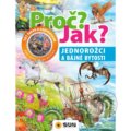 Kniha: Proč? Jak? - Jednorožci a bájné bytosti (SUN). SUN, 2020 Kniha: Proč? Jak? - Jednorožci a bájné bytosti (SUN). SUN, 2020
