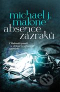 Kniha: Absence zázraků (Michael J. Malone). Domino, 2021 Kniha: Absence zázraků (Michael J. Malone). Domino, 2021