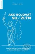 Kniha: Ako bojovať so zlým (Anselm Grün). Postoj Media, 2020 Kniha: Ako bojovať so zlým (Anselm Grün). Postoj Media, 2020