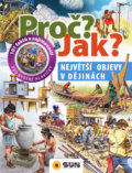 Kniha: Proč? Jak? - Nejlepší objevy v dějinách (SUN). SUN, 2020 Kniha: Proč? Jak? - Nejlepší objevy v dějinách (SUN). SUN, 2020