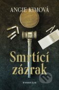 Kniha: Smrtící zázrak (Angie Kim). Kniha Zlín, 2021 Kniha: Smrtící zázrak (Angie Kim). Kniha Zlín, 2021