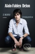 Kniha: Z rodu vyvolených (Alain-Fabien Delon). Garamond, 2021 Kniha: Z rodu vyvolených (Alain-Fabien Delon). Garamond, 2021