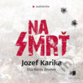 Audiokniha: Na smrť (Jozef Karika), 2020 Audiokniha: Na smrť (Jozef Karika), 2020