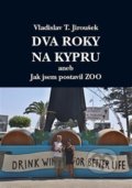 Kniha: Dva roky na Kypru (Vladislav T. Jiroušek). Netopejr, 2020 Kniha: Dva roky na Kypru (Vladislav T. Jiroušek). Netopejr, 2020