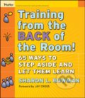 Kniha: Training from the Back of the Room! (Sharon L. Bowman). John Wiley & Sons, 2008 Kniha: Training from the Back of the Room! (Sharon L. Bowman). John Wiley & Sons, 2008