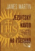 Kniha: Jezuitský návod (téměř) na všechno (James Martin). Karmelitánské nakladatelství, 2020 Kniha: Jezuitský návod (téměř) na všechno (James Martin). Karmelitánské nakladatelství, 2020