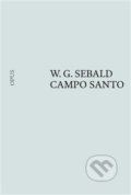 Kniha: Campo Santo (W. G. Sebald). Opus, 2020 Kniha: Campo Santo (W. G. Sebald). Opus, 2020