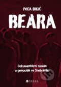 Kniha: Beara: Dokumentární román o genocidě ve Srebrenici (Ivica Đikić), 2021 Kniha: Beara: Dokumentární román o genocidě ve Srebrenici (Ivica Đikić), 2021
