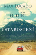 Kniha: O nič (nebuďte) ustarostení (Max Lucado), 2020 Kniha: O nič (nebuďte) ustarostení (Max Lucado), 2020