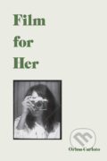 Kniha: Film for Her (Orion Carloto). Andrews McMeel, 2020 Kniha: Film for Her (Orion Carloto). Andrews McMeel, 2020