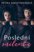 Kniha: Poslední milenka (Petra Nachtmanová). Petunky, 2020 Kniha: Poslední milenka (Petra Nachtmanová). Petunky, 2020