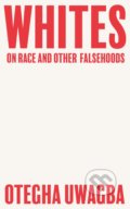 Kniha: Whites (Otegha Uwagba). Fourth Estate, 2020 Kniha: Whites (Otegha Uwagba). Fourth Estate, 2020