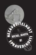 Kniha: Nezavršitelnost spravedlnosti (Michal Janata). Malvern, 2020 Kniha: Nezavršitelnost spravedlnosti (Michal Janata). Malvern, 2020