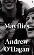 Kniha: Mayflies (Andrew O'Hagan). Faber and Faber, 2020 Kniha: Mayflies (Andrew O'Hagan). Faber and Faber, 2020