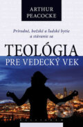 Kniha: Teológia pre vedecký vek (Arthur Peacocke). Kalligram, 2010 Kniha: Teológia pre vedecký vek (Arthur Peacocke). Kalligram, 2010