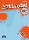 Kniha: Activate! Level B1+ (C. Walsh). Pearson, Longman, 2008 Kniha: Activate! Level B1+ (C. Walsh). Pearson, Longman, 2008
