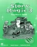 Kniha: Story Magic 3 - Teacher's Book (Katharine Scott a Susan House). MacMillan Kniha: Story Magic 3 - Teacher's Book (Katharine Scott a Susan House). MacMillan
